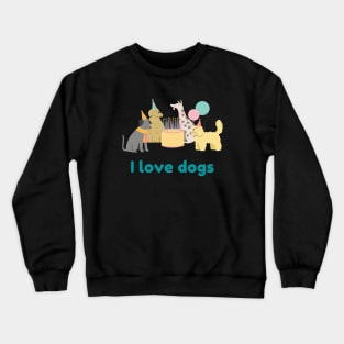 I Love Dogs Crewneck Sweatshirt